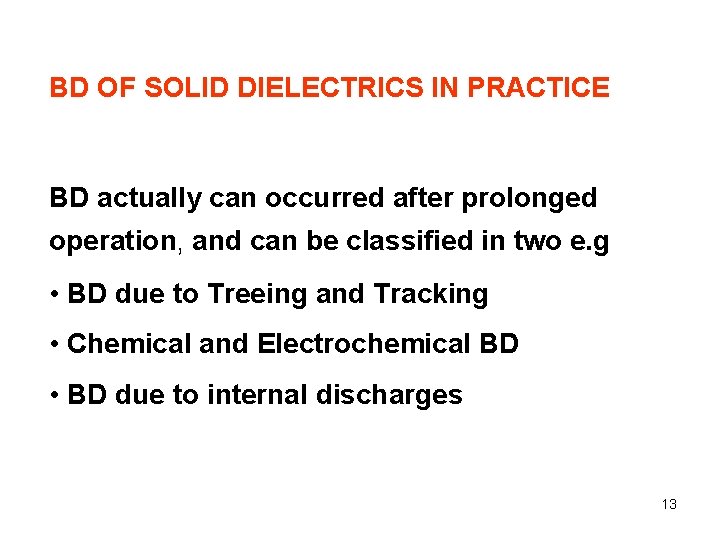 BD OF SOLID DIELECTRICS IN PRACTICE BD actually can occurred after prolonged operation, and