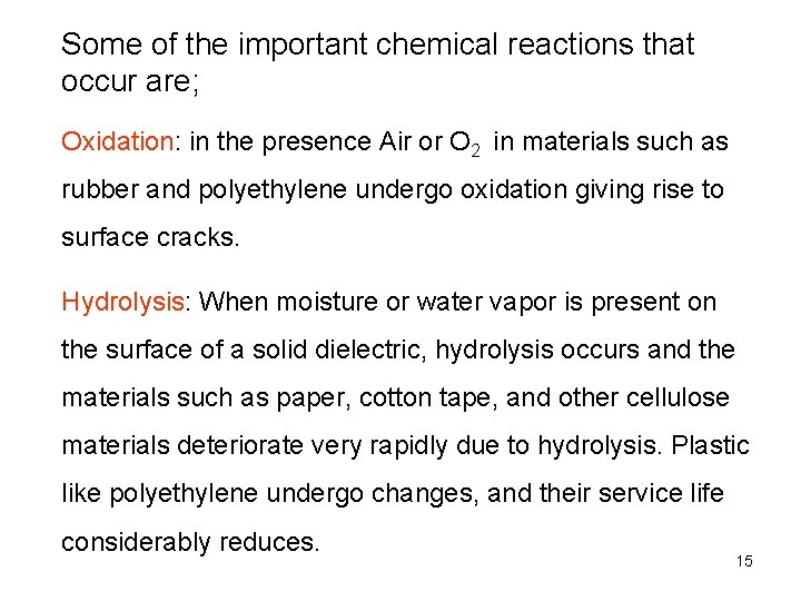Some of the important chemical reactions that occur are; Oxidation: in the presence Air