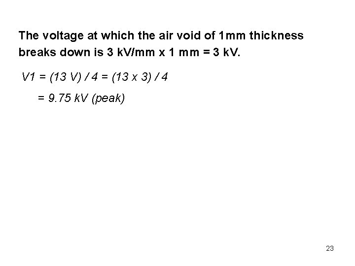 The voltage at which the air void of 1 mm thickness breaks down is