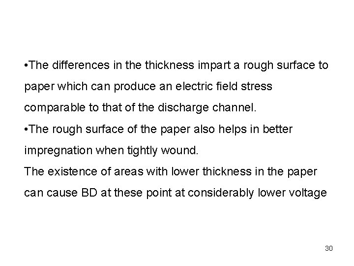 • The differences in the thickness impart a rough surface to paper which