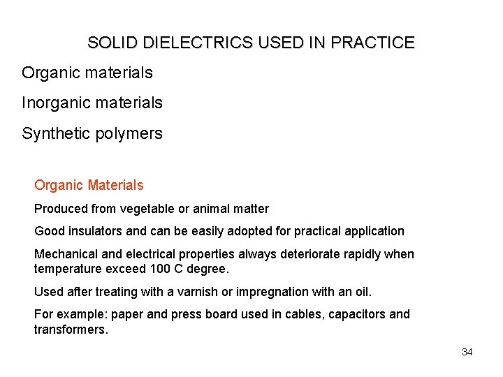 SOLID DIELECTRICS USED IN PRACTICE Organic materials Inorganic materials Synthetic polymers Organic Materials Produced