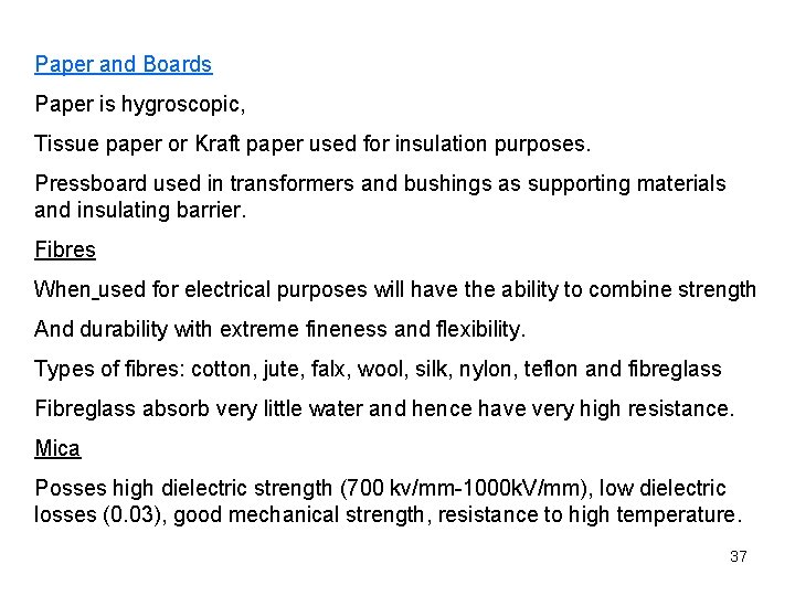 Paper and Boards Paper is hygroscopic, Tissue paper or Kraft paper used for insulation