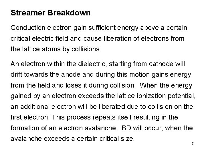 Streamer Breakdown Conduction electron gain sufficient energy above a certain critical electric field and