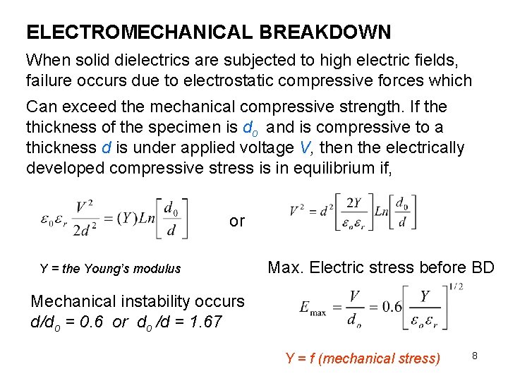 ELECTROMECHANICAL BREAKDOWN When solid dielectrics are subjected to high electric fields, failure occurs due