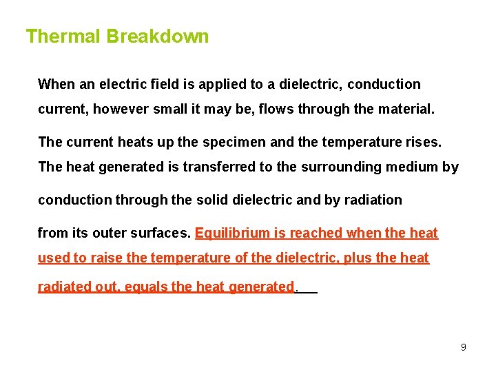 Thermal Breakdown When an electric field is applied to a dielectric, conduction current, however