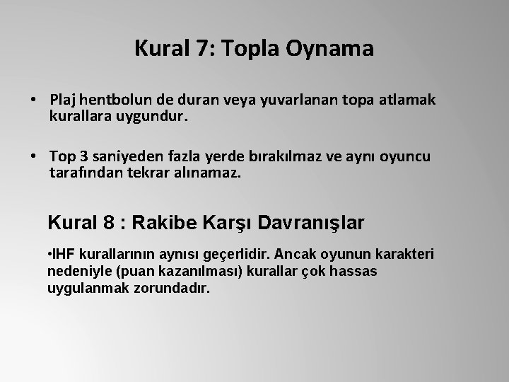 Kural 7: Topla Oynama • Plaj hentbolun de duran veya yuvarlanan topa atlamak kurallara