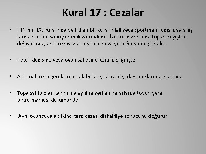 Kural 17 : Cezalar • IHF ‘nin 17. kuralında belirtilen bir kural ihlali veya