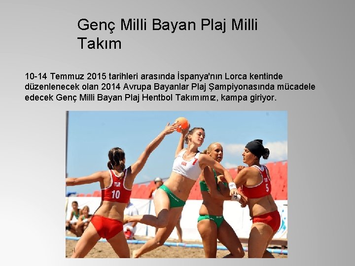 Genç Milli Bayan Plaj Milli Takım 10 -14 Temmuz 2015 tarihleri arasında İspanya'nın Lorca