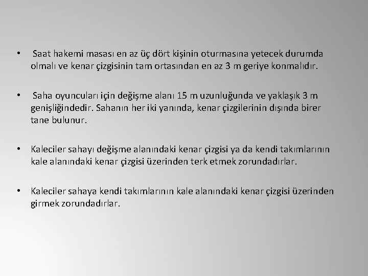  • Saat hakemi masası en az üç dört kişinin oturmasına yetecek durumda olmalı