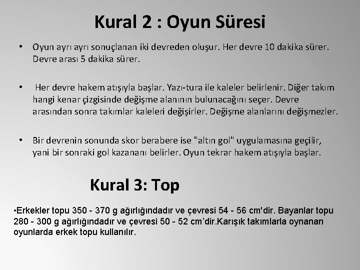 Kural 2 : Oyun Süresi • Oyun ayrı sonuçlanan iki devreden oluşur. Her devre