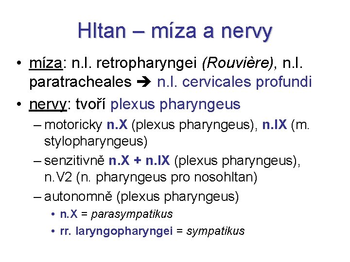 Hltan – míza a nervy • míza: n. l. retropharyngei (Rouvière), n. l. paratracheales