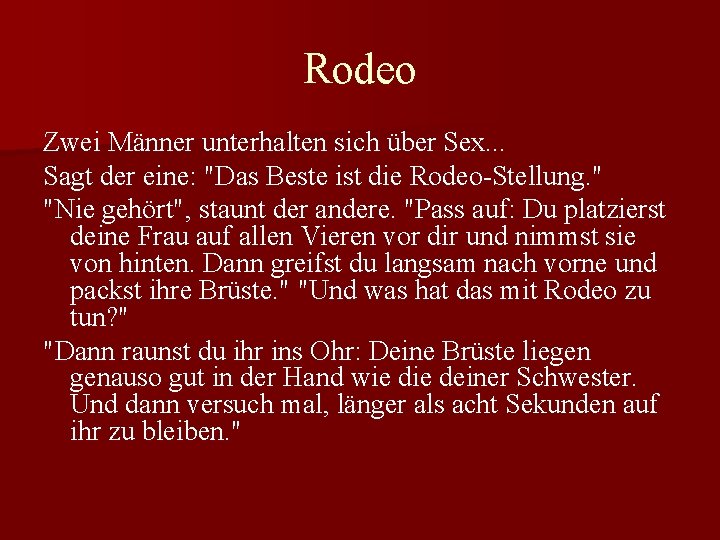 Rodeo Zwei Männer unterhalten sich über Sex. . . Sagt der eine: "Das Beste