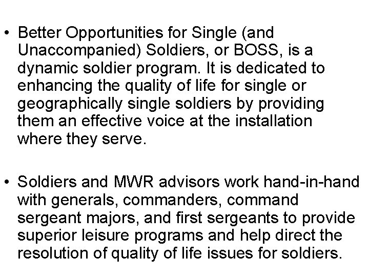  • Better Opportunities for Single (and Unaccompanied) Soldiers, or BOSS, is a dynamic