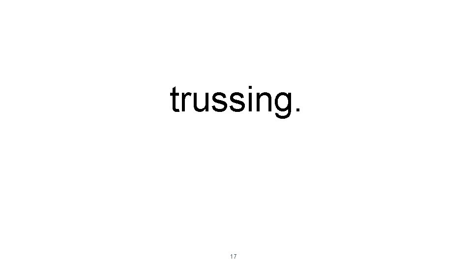 trussing. 17 