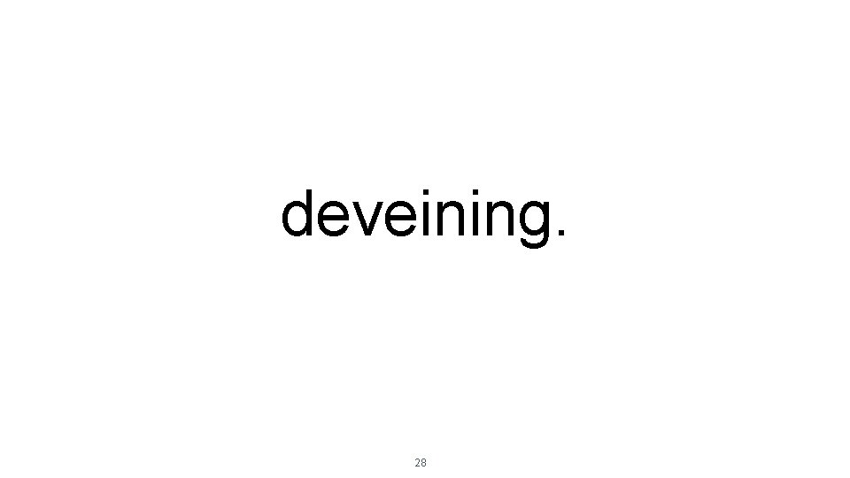 deveining. 28 