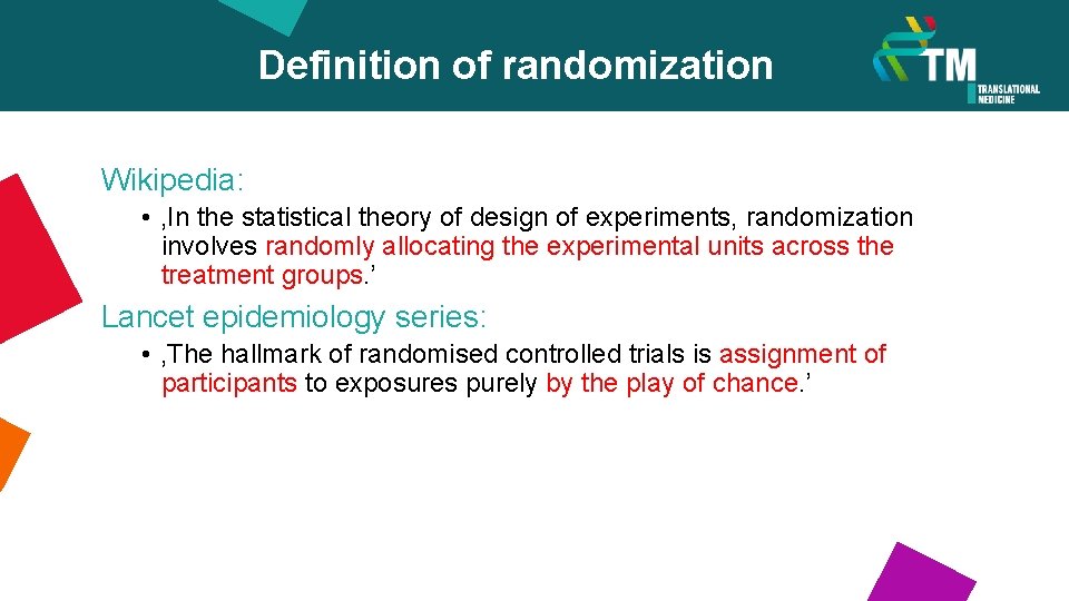 Definition of randomization Wikipedia: • ‚In the statistical theory of design of experiments, randomization