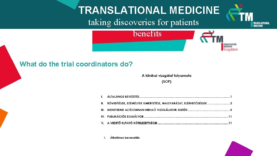 TRANSLATIONAL MEDICINE taking discoveries for patients benefits What do the trial coordinators do? 