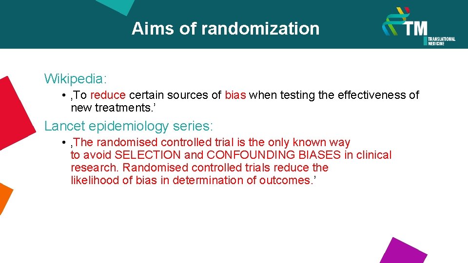 Aims of randomization Wikipedia: • ‚To reduce certain sources of bias when testing the