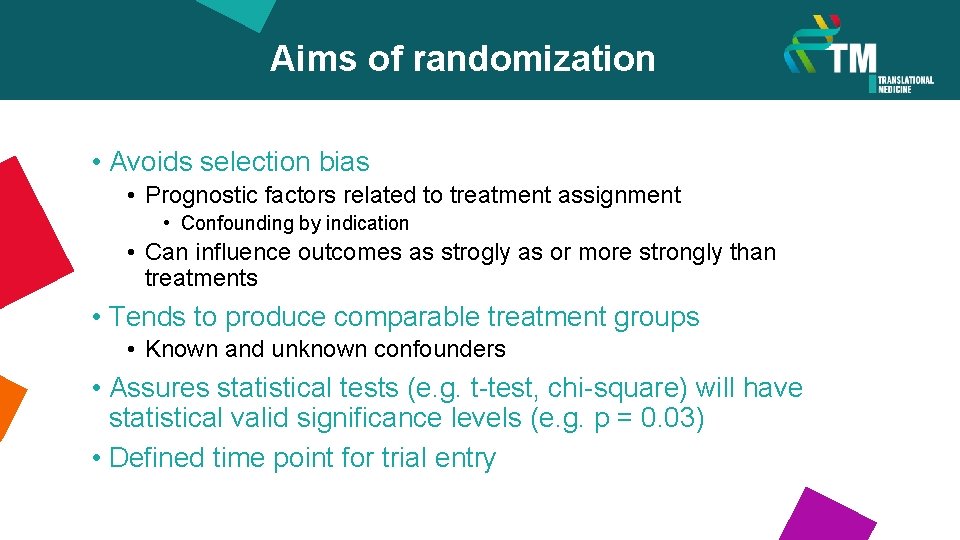 Aims of randomization • Avoids selection bias • Prognostic factors related to treatment assignment