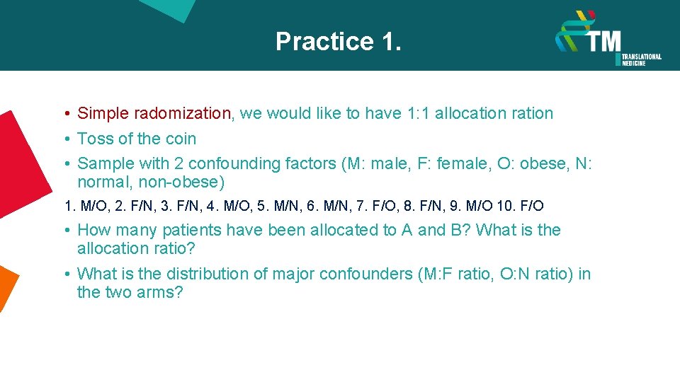Practice 1. • Simple radomization, we would like to have 1: 1 allocation ration