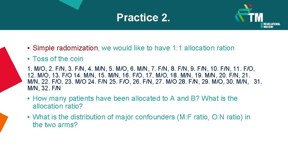 Practice 2. • Simple radomization, we would like to have 1: 1 allocation ration