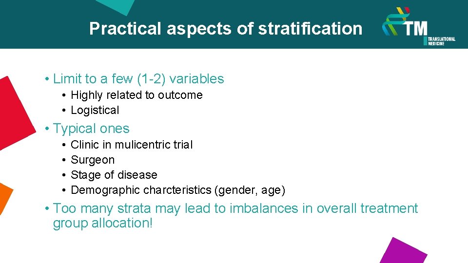 Practical aspects of stratification • Limit to a few (1 -2) variables • Highly
