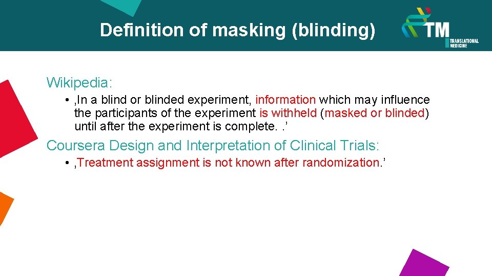 Definition of masking (blinding) Wikipedia: • ‚In a blind or blinded experiment, information which