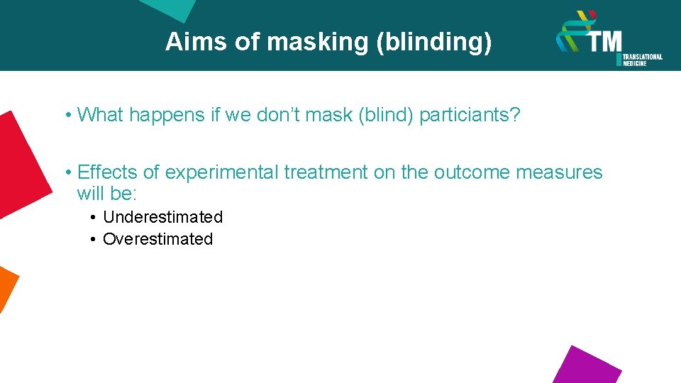 Aims of masking (blinding) • What happens if we don’t mask (blind) particiants? •