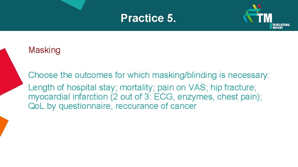 Practice 5. Masking Choose the outcomes for which masking/blinding is necessary: Length of hospital