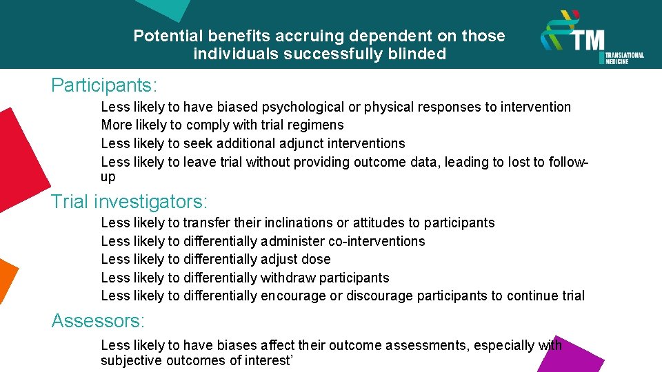 Potential benefits accruing dependent on those individuals successfully blinded Participants: Less likely to have