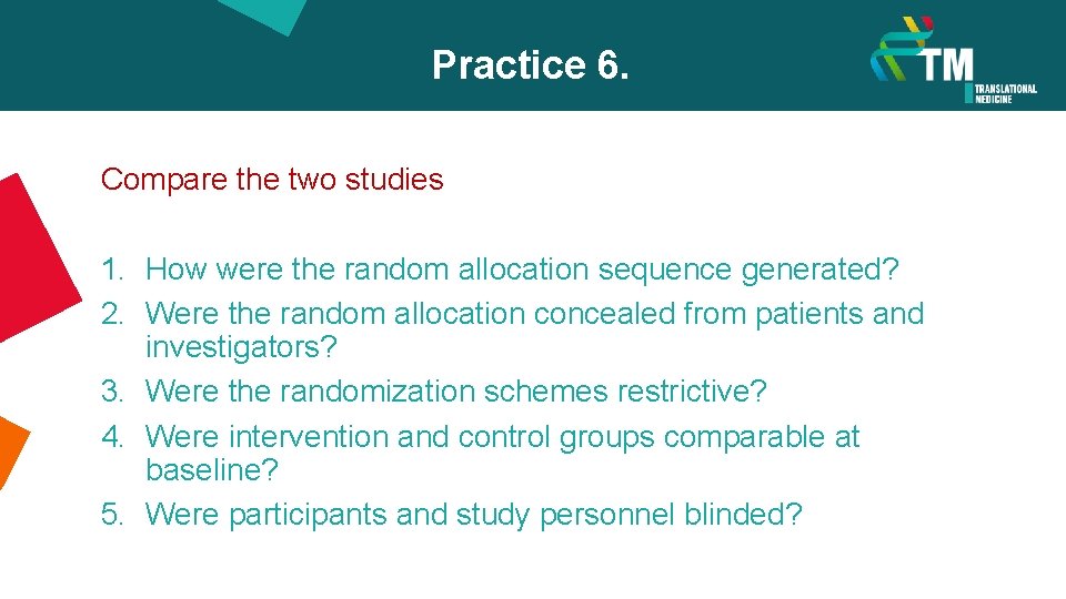 Practice 6. Compare the two studies 1. How were the random allocation sequence generated?