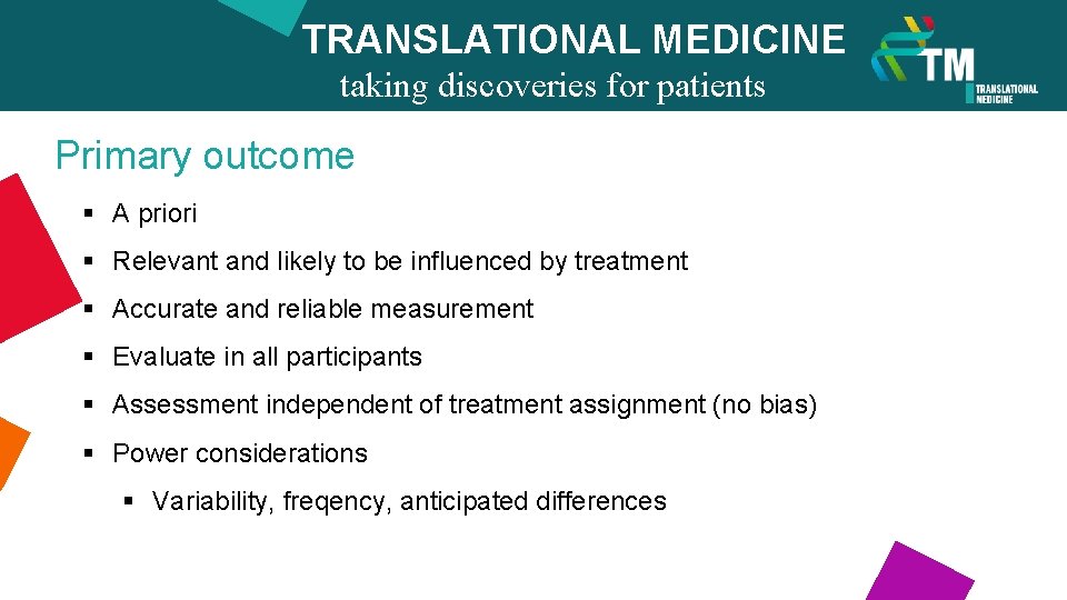 TRANSLATIONAL MEDICINE taking discoveries for patients benefits Primary outcome § A priori § Relevant