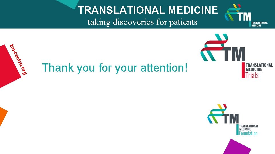 TRANSLATIONAL MEDICINE taking discoveries for patients benefits g r e. o ntr -ce tm