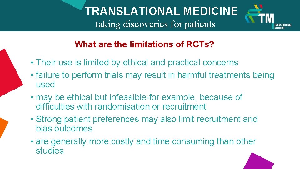 TRANSLATIONAL MEDICINE taking discoveries for patients benefits What are the limitations of RCTs? •