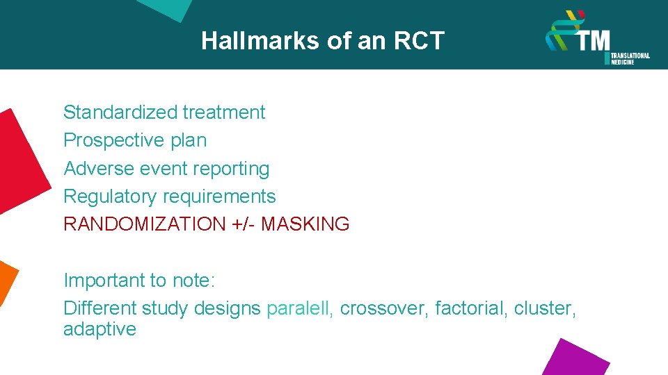 Hallmarks of an RCT Standardized treatment Prospective plan Adverse event reporting Regulatory requirements RANDOMIZATION