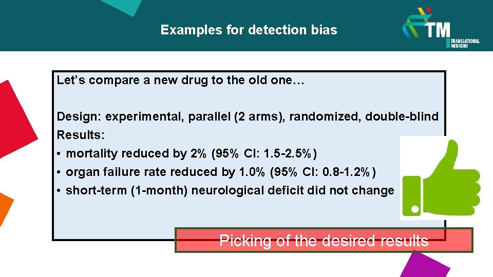 Examples for detection bias Let’s compare a new drug to the old one… Design: