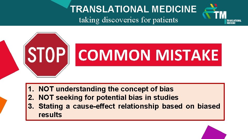 TRANSLATIONAL MEDICINE taking discoveries for patients benefits COMMON MISTAKE 1. NOT understanding the concept