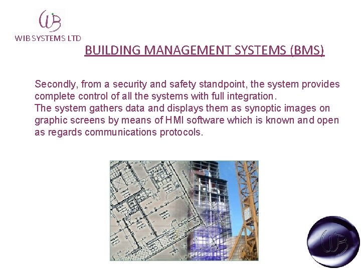 WIB SYSTEMS LTD BUILDING MANAGEMENT SYSTEMS (BMS) Secondly, from a security and safety standpoint,