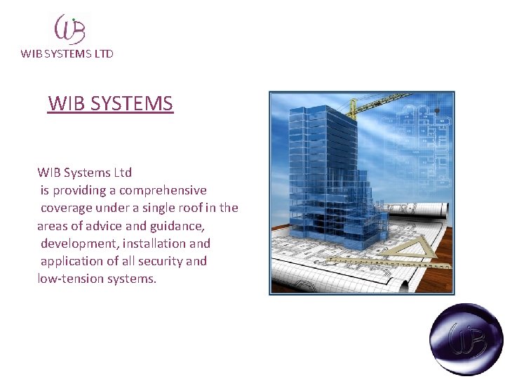 WIB SYSTEMS LTD WIB SYSTEMS WIB Systems Ltd is providing a comprehensive coverage under