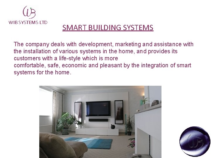 WIB SYSTEMS LTD SMART BUILDING SYSTEMS The company deals with development, marketing and assistance