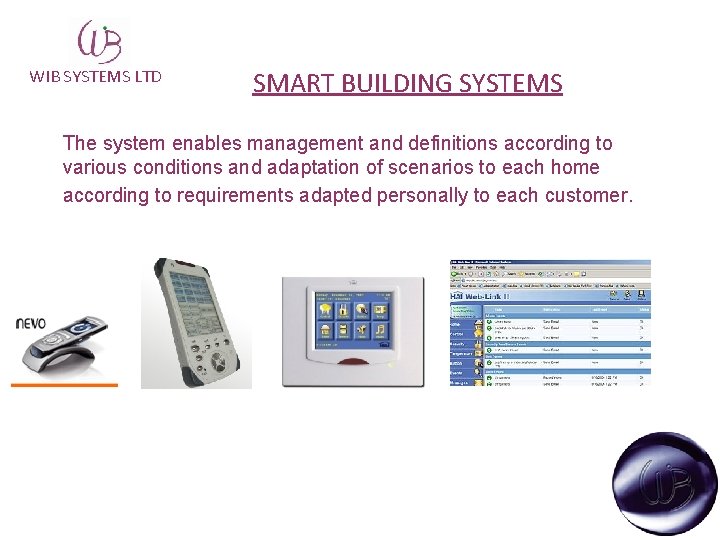 WIB SYSTEMS LTD SMART BUILDING SYSTEMS The system enables management and definitions according to