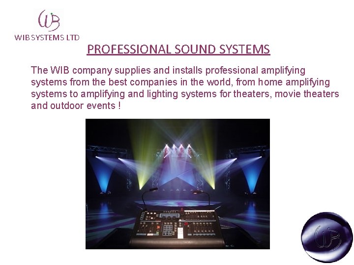 WIB SYSTEMS LTD PROFESSIONAL SOUND SYSTEMS The WIB company supplies and installs professional amplifying