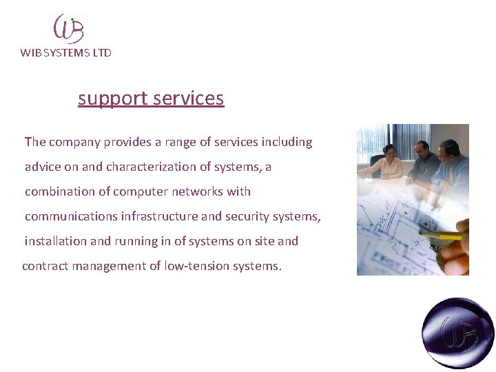 WIB SYSTEMS LTD support services The company provides a range of services including advice