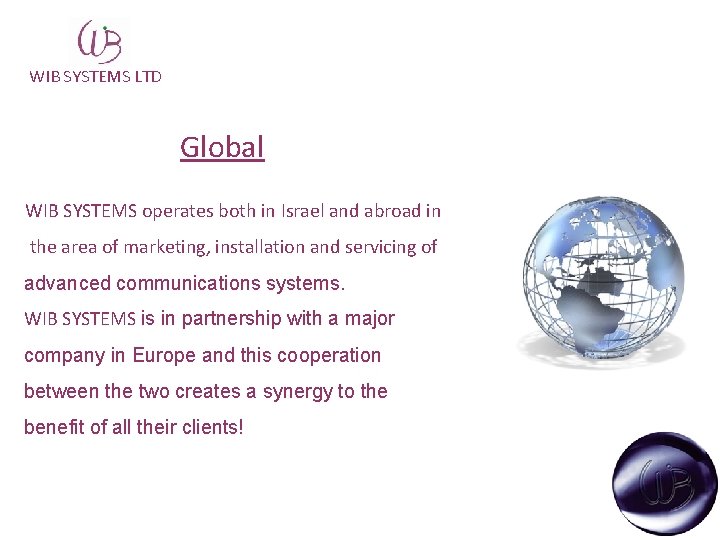 WIB SYSTEMS LTD Global WIB SYSTEMS operates both in Israel and abroad in the