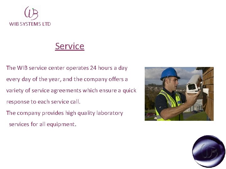 WIB SYSTEMS LTD Service The WIB service center operates 24 hours a day every