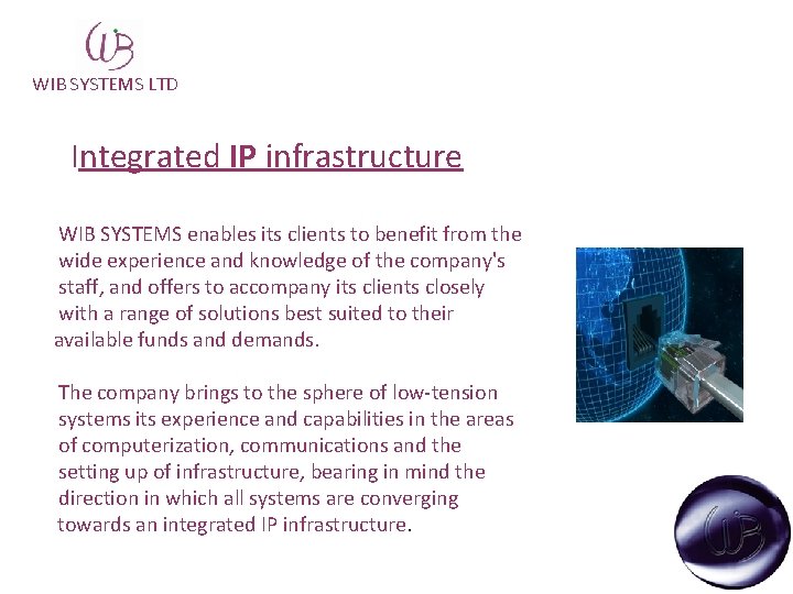 WIB SYSTEMS LTD Integrated IP infrastructure WIB SYSTEMS enables its clients to benefit from