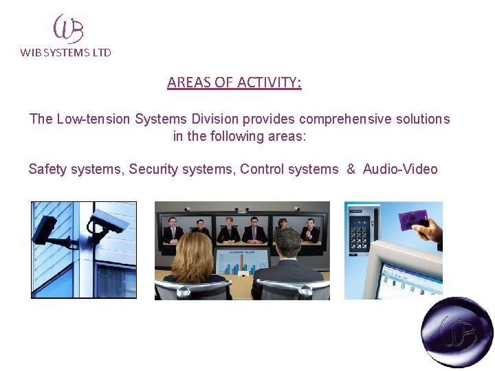 WIB SYSTEMS LTD AREAS OF ACTIVITY: The Low-tension Systems Division provides comprehensive solutions in