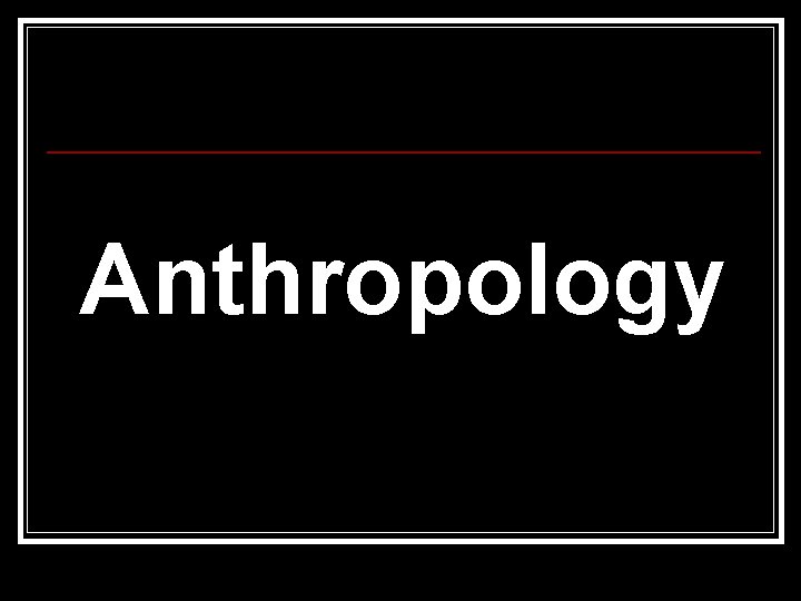 Anthropology 