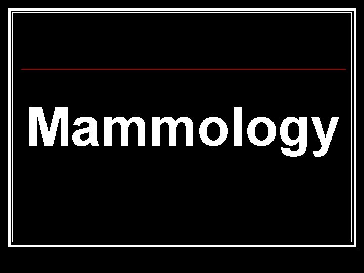 Mammology Mammology