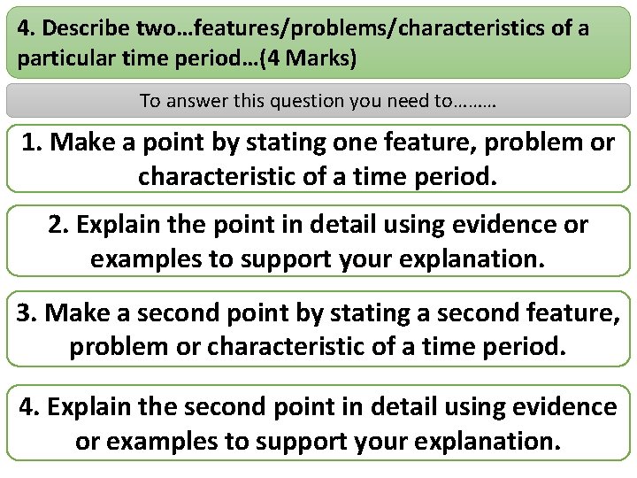 4. Describe two…features/problems/characteristics of a particular time period…(4 Marks) To answer this question you